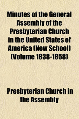 Book cover for Minutes of the General Assembly of the Presbyterian Church in the United States of America (New School) (Volume 1838-1858)