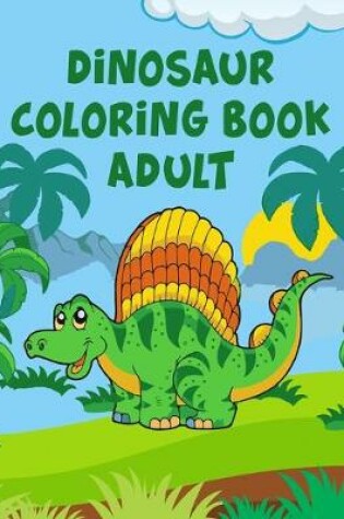 Cover of Dinosaur Coloring Book Adult