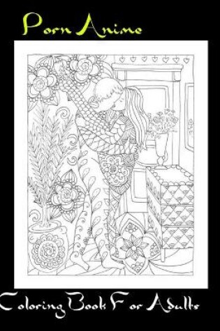 Cover of Porn Anime Coloring Book For Adults