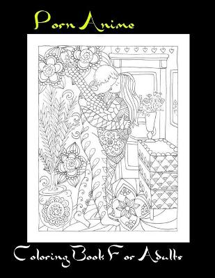 Book cover for Porn Anime Coloring Book For Adults