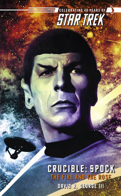 Book cover for Star Trek: The Original Series: Crucible: Spock: The Fire and the Rose