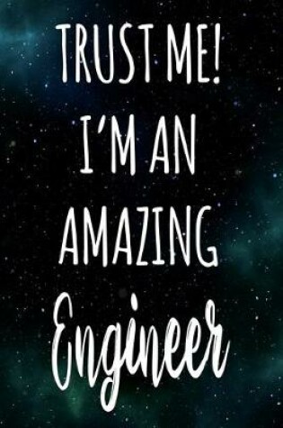 Cover of Trust Me! I'm An Amazing Engineer