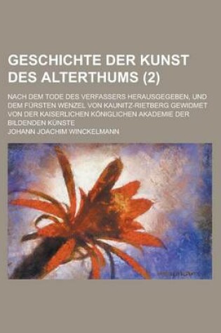 Cover of Geschichte Der Kunst Des Alterthums (2 ); Nach Dem Tode Des Verfassers Herausgegeben