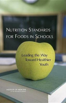 Book cover for Nutrition Standards for Foods in Schools: Leading the Way Toward Healthier Youth