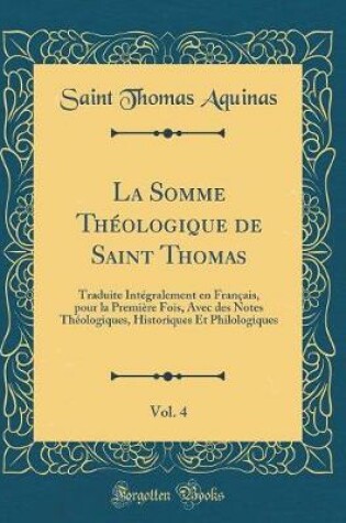 Cover of La Somme Théologique de Saint Thomas, Vol. 4