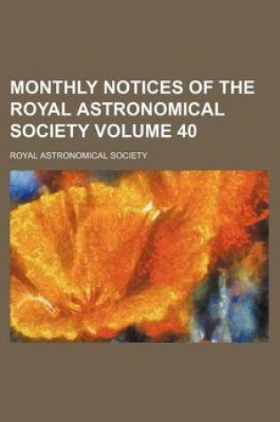 Cover of Monthly Notices of the Royal Astronomical Society Volume 40