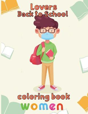 Book cover for Lovers Back to school Coloring Book Women