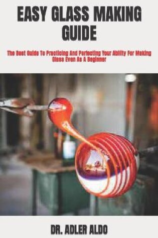 Cover of Easy Glass Making Guide