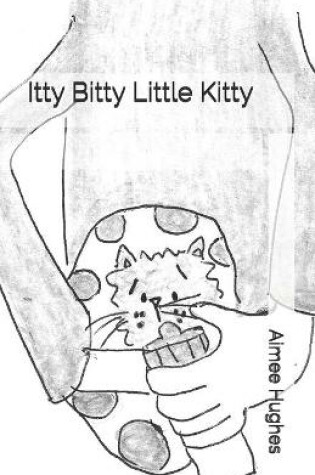 Cover of Itty Bitty Little Kitty