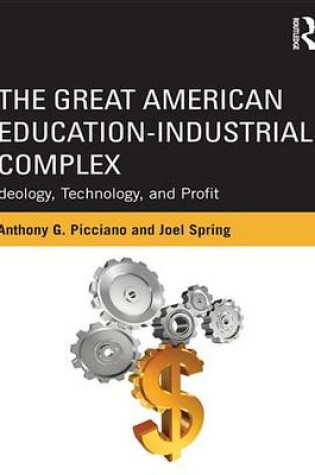 Cover of Great American Educational-Industrial Complex, The: Ideology, Technology, and Profit