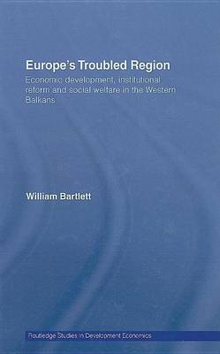 Book cover for Europe's Troubled Region: Economic Development, Institutional Reform and Social Welfare in the Western Balkans