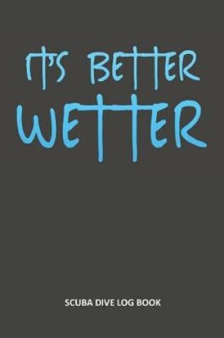 Cover of It's Better Wetter