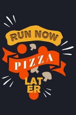 Cover of Run Now Pizza Later
