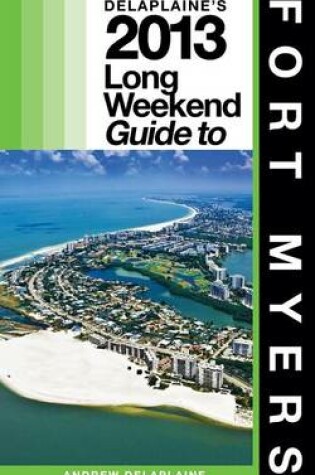 Cover of Delaplaine's 2013 Long Weekend Guide to Fort Myers