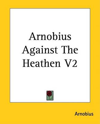 Book cover for Arnobius Against the Heathen V2