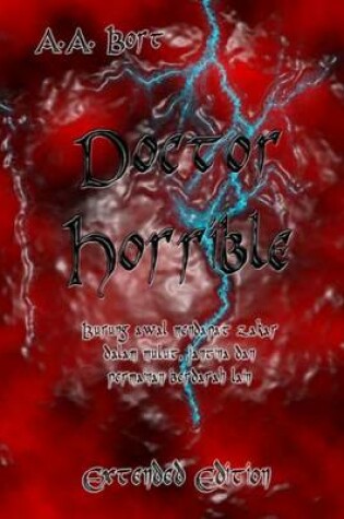 Cover of Doctor Horrible Burung Awal Mendapat Zakar Dalam Mulut, Jantina Dan Permainan Berdarah Lain Extended Edition