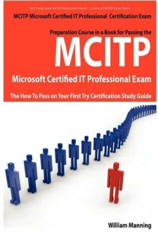 Cover of McItp Microsoft Certified It Professional Certification Exam Preparation Course in a Book for Passing the McItp Microsoft Certified It Professional Ex