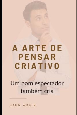 Book cover for A Arte de Pensar Criativo