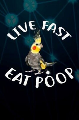 Cover of Live Fast Eat Poop