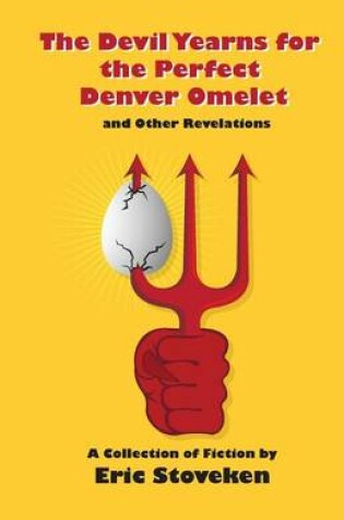 Cover of The Devil Yearns for the Perfect Denver Omelet and Other Revelations