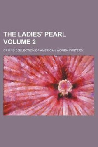 Cover of The Ladies' Pearl Volume 2