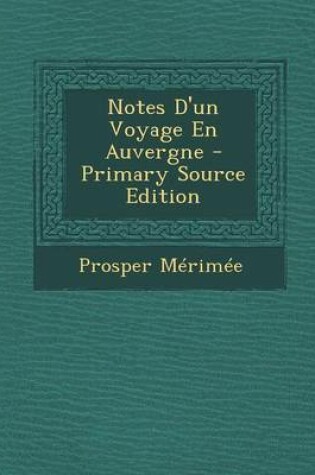 Cover of Notes D'Un Voyage En Auvergne - Primary Source Edition