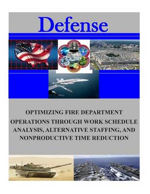 Book cover for Optimizing Fire Department Operations Through Work Schedule Analysis, Alternative Staffing, and Nonproductive Time Reduction