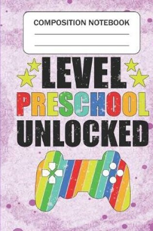 Cover of Level Preschool Unlocked - Composition Notebook