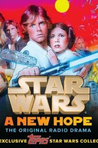 Cover of Star Wars: A New Hope - The Original Radio Drama, Topps "light Side" Collector's Edition