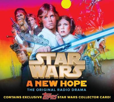 Book cover for Star Wars: A New Hope - The Original Radio Drama, Topps "light Side" Collector's Edition