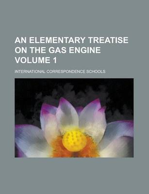 Book cover for An Elementary Treatise on the Gas Engine Volume 1