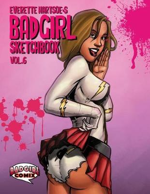 Book cover for Everette Hartsoe's Badgirl Sketchbook vol.6 Fan edition
