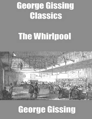 Book cover for George Gissing Classics: The Whirlpool