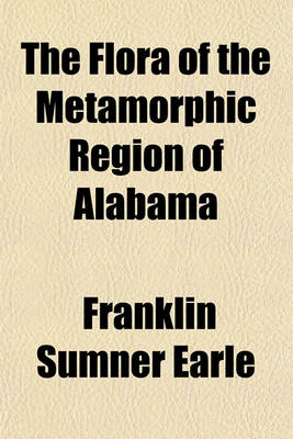 Book cover for The Flora of the Metamorphic Region of Alabama