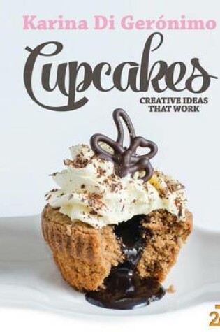 Cover of Cupcakes. Creative Ideas That Work.