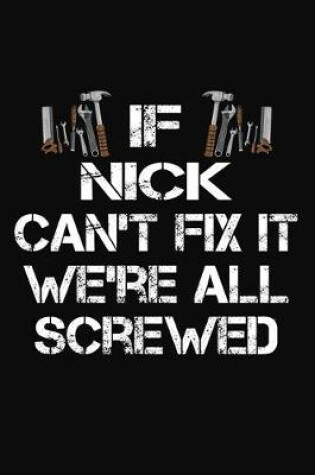 Cover of If Nick Can't Fix It We're All Screwed