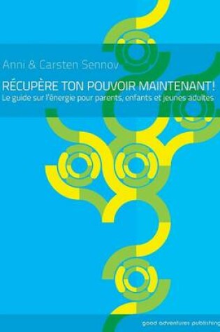 Cover of Recupere Ton Pouvoir Maintenant!