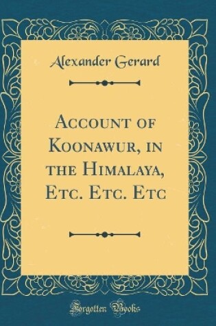 Cover of Account of Koonawur, in the Himalaya, Etc. Etc. Etc (Classic Reprint)