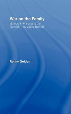 Cover of War on the Family: Mothers in Prison and the Families They Leave Behind