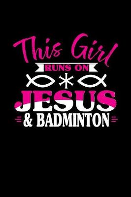 Book cover for This Girl Runs on Jesus & Badminton