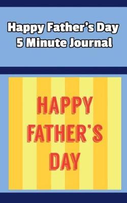 Book cover for Happy Father's Day 5 Minute Journal