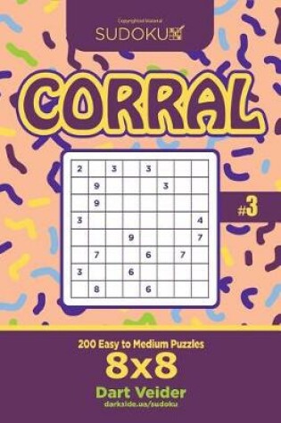 Cover of Sudoku Corral - 200 Easy to Medium Puzzles 8x8 (Volume 3)