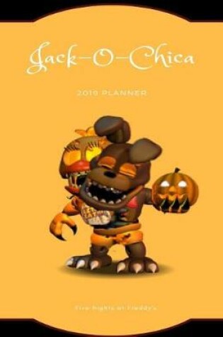 Cover of Jack-O-Chica 2019 Planner Five Nights at Freddy's