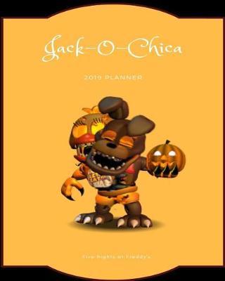 Book cover for Jack-O-Chica 2019 Planner Five Nights at Freddy's