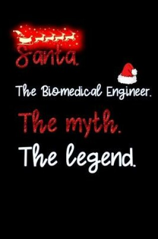 Cover of santa the Biomedical Engineer the myth the legend
