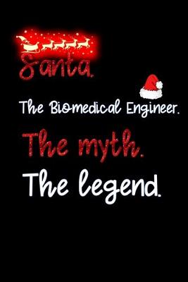 Book cover for santa the Biomedical Engineer the myth the legend
