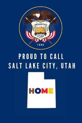 Book cover for Proud To Call Salt Lake City, Utah Home