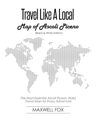 Book cover for Travel Like a Local - Map of Ascoli Piceno (Black and White Edition)