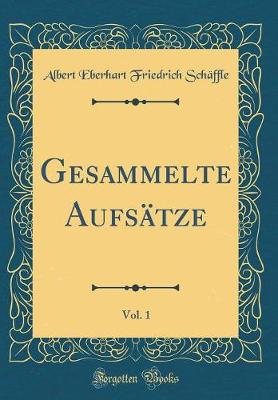 Book cover for Gesammelte Aufsätze, Vol. 1 (Classic Reprint)