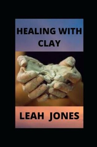 Cover of Healing with Clay
